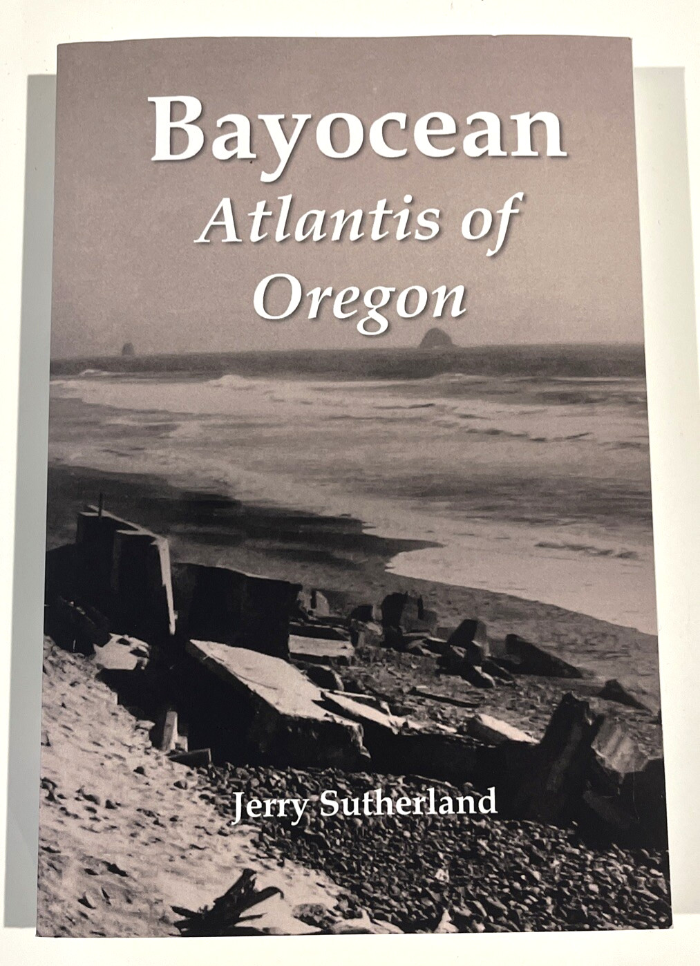 Bayocean: Atlantis of Oregon by Jerry Sutherland Like New Paperback Book