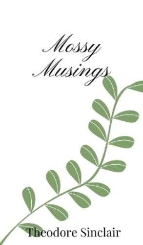 Theodore Sinclair Mossy Musings (Hardback) (UK IMPORT)