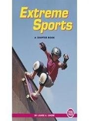 Extreme Sports: A Chapter Book (True Tales)