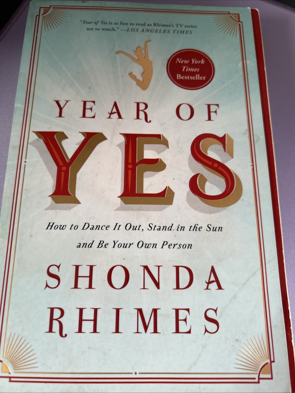 Year of Yes : How to Dance It Out, Stand in the Sun and Be Your Own Person by…
