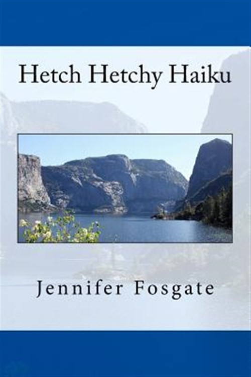 Hetch Hetchy Haiku, Paperback by Fosgate, Jennifer, Like New Used, Free shipp…