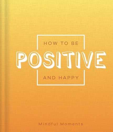 How to Be Positive and Happy: a Guide for – Hardcover, by IglooBooks – Very Good
