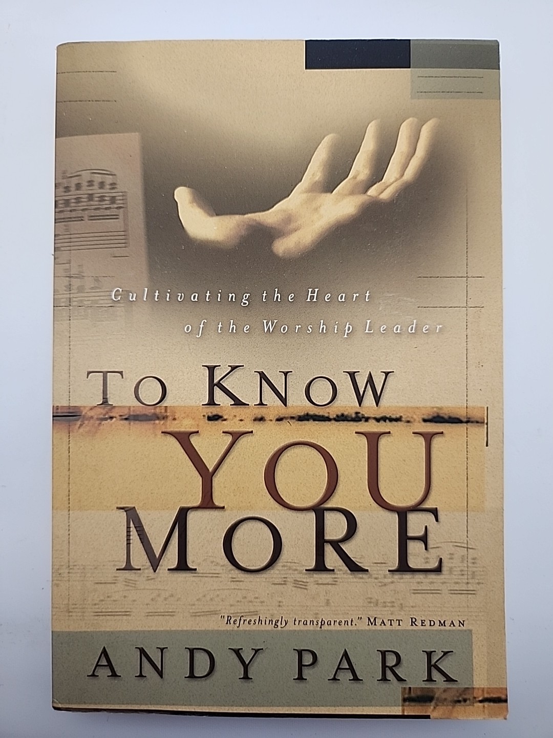 To Know You More: Cultivating the Heart of the Worship Leader by Andy Park