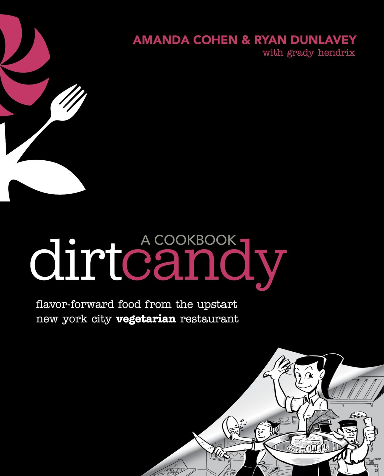 Dirt Candy: A Cookbook: Flavor-Forward Food from the Upstart New York City Veget