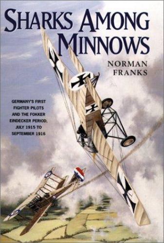 Sharks among Minnows : The Fokker Eindecker Period, July 1915 Franks