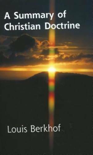 A Summary of Christian Doctrine – Paperback By Louis Berkhof – GOOD