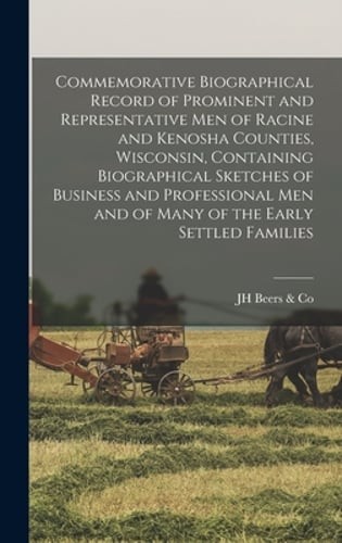 Commemorative Biographical Record of Prominent and Representative men of Racine
