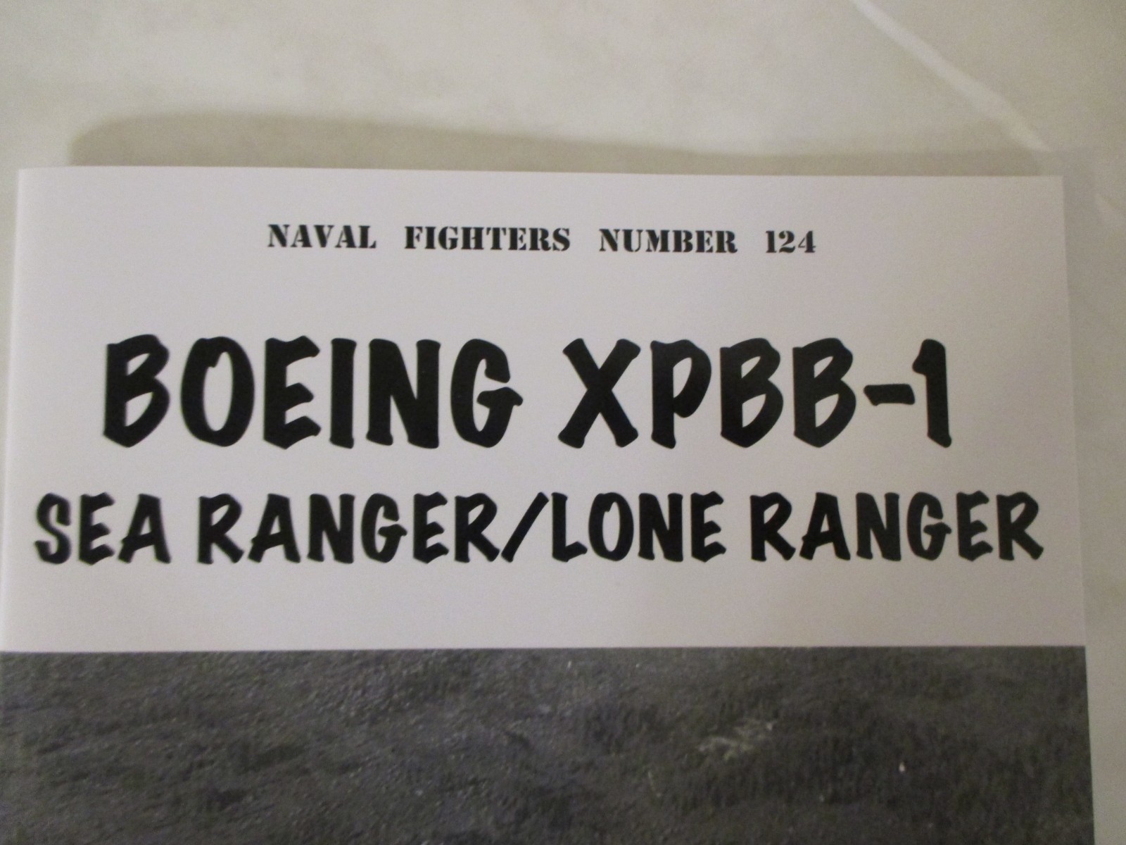 Boeing XPBB-1 Sea Ranger – Lone Ranger Naval Fighters – Ginter Naval 124