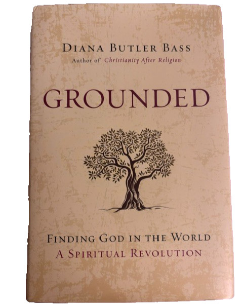 Grounded: Finding God in the World Bass 9780062328540 Hardcover