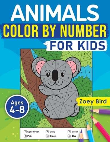 Animals Color by Number for Kids: Coloring Activity for Ages 4 – 8 by Zoey Bird