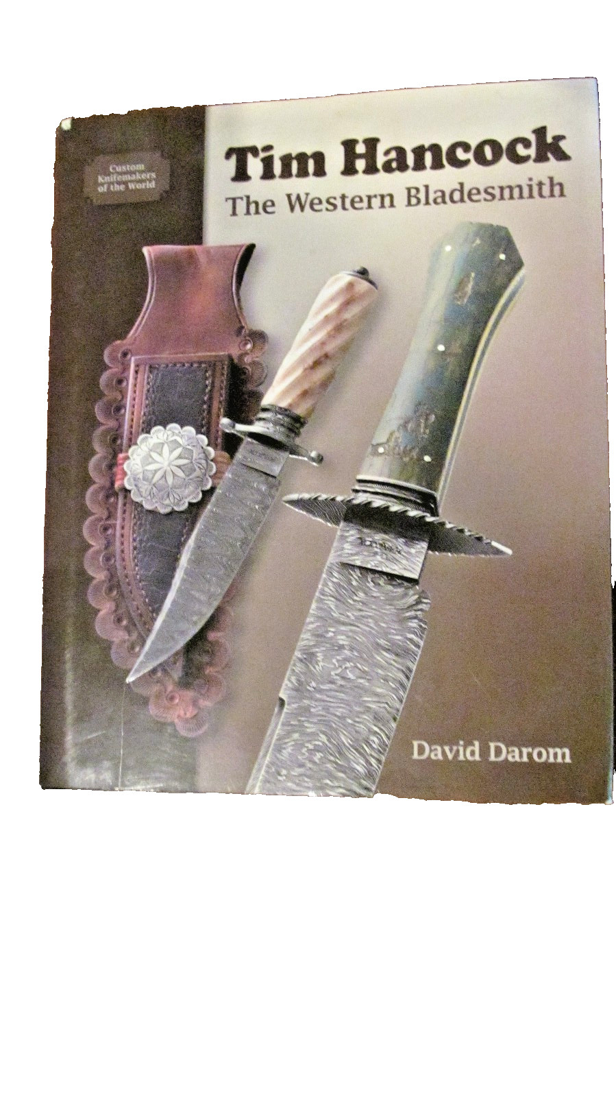 *Tim Hancock: The Western Bladesmith by David Darom 2009 HC Signed/Limited Ed/DJ