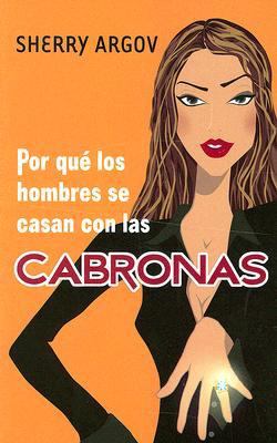 Por que los hombres se casan con las CABRONAS (Spanish Edition) by Sherry Argov