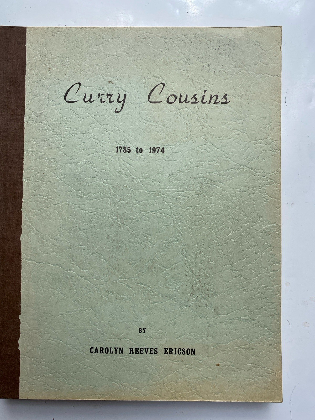 Curry Cousins 1785 To 1974 Carolyn Reeves Ericson Genealogy PB