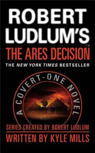 Robert Ludlum’s The Ares Decision (Covert-One series) By Mills, Kyle – VERY GOOD