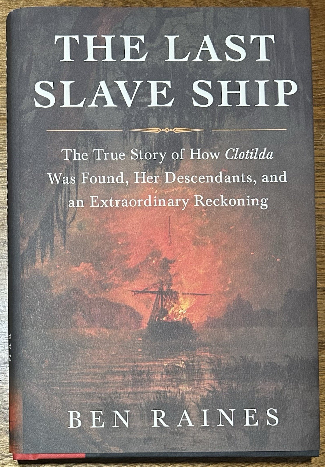 *SIGNED* The Last Slave Ship by Ben Raines 1st/ 1st 2022 Clotilda *New/ Unread*