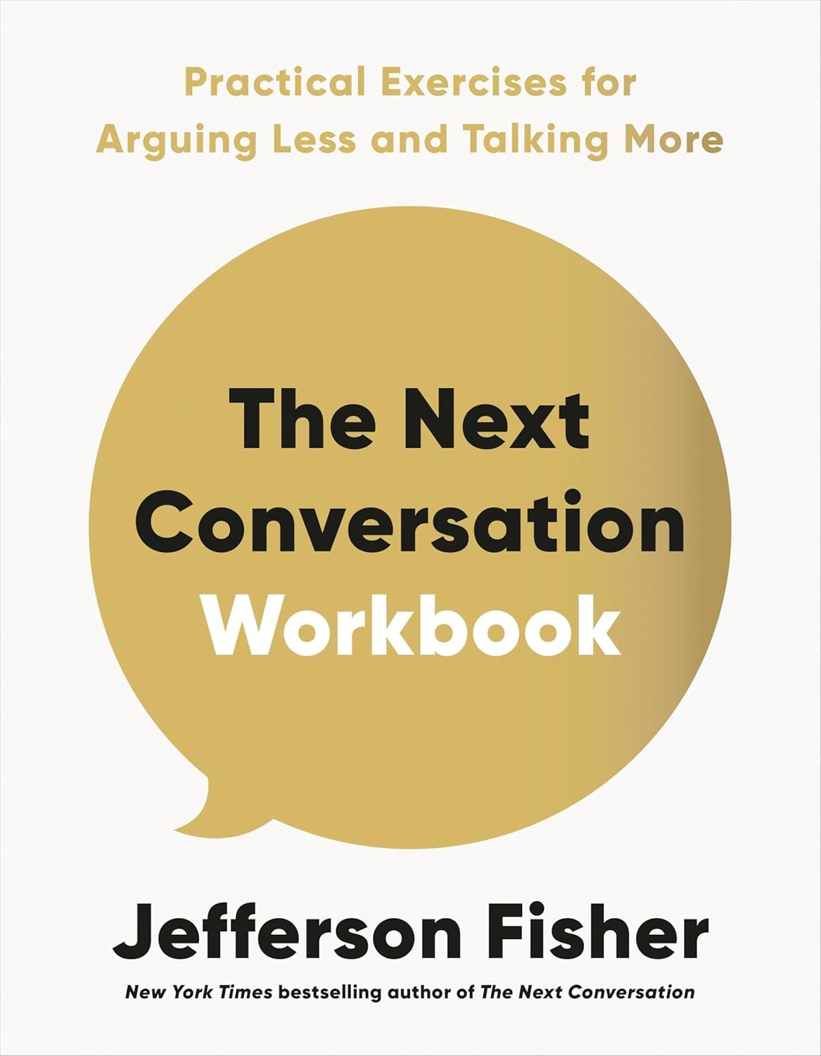 The Next Conversation Workbook: Practical Exercises for Arguing Less a Paperback