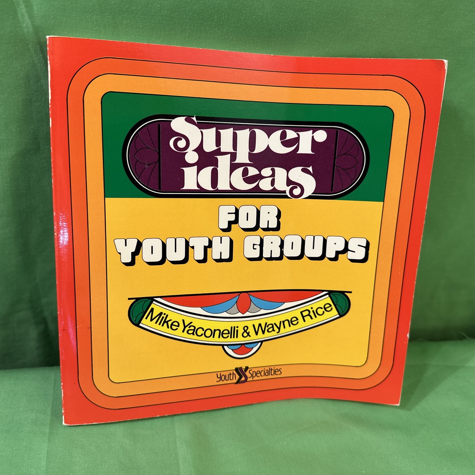 Mike Yaconelli and Wayne Rice, Super Ideas for Youth Groups by (1979)