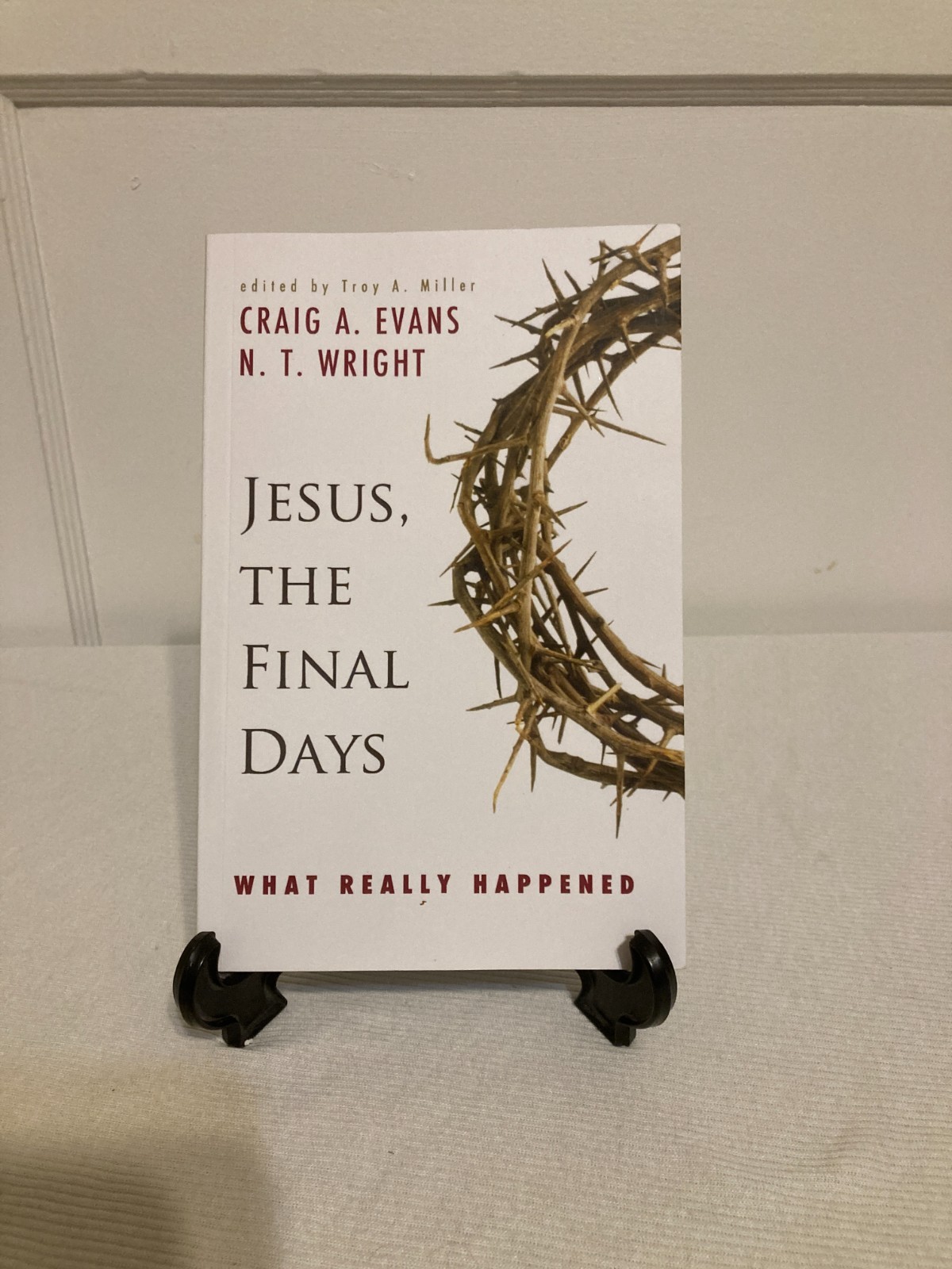 Jesus, the Final Days: What Really Happened by Evans, Craig A.; Wright, N. T.