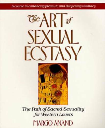 The Art of Sexual Ecstasy: The Path of Sacred Sexuality for Western – GOOD