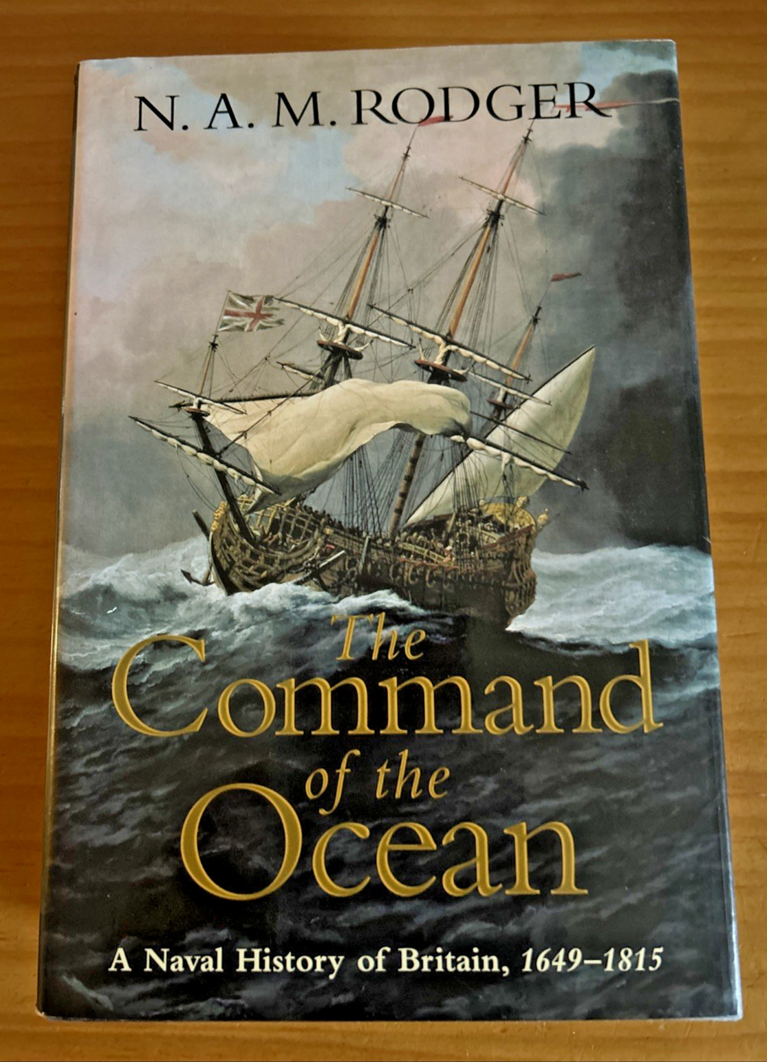The Command of the Ocean: A Naval History of Britain, 1649-1815, N. A. M. Rodger