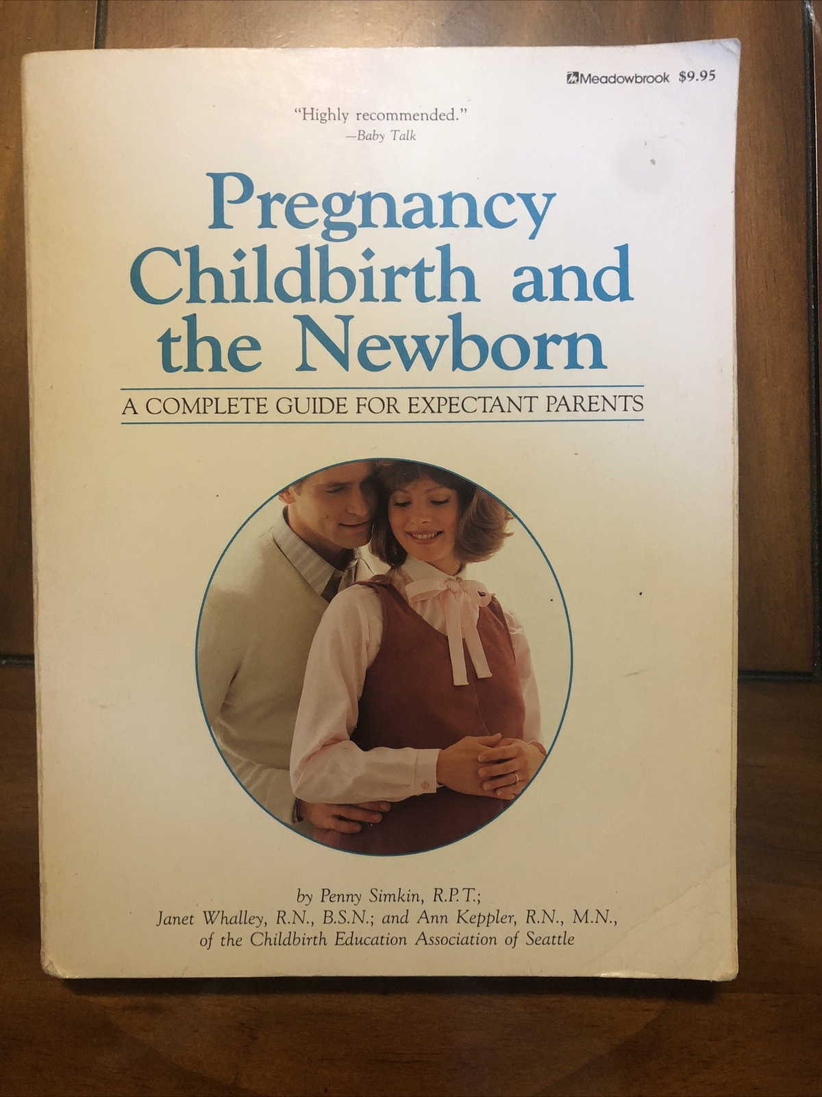 Pregnancy, Childbirth and the Newborn by Janet Whalley, Penny Simkin & Ann Keppl