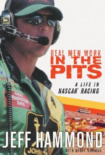 Real Men Work in the Pits: A Life in NASCAR Racing – Hardcover – GOOD
