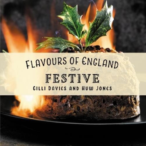 Gilli Davies Flavours of England: Festive (Hardback) Flavours of England