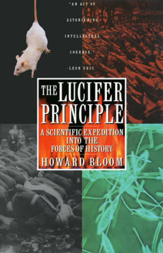 The Lucifer Principle: A Scientific Expedition into the Forces of History – GOOD