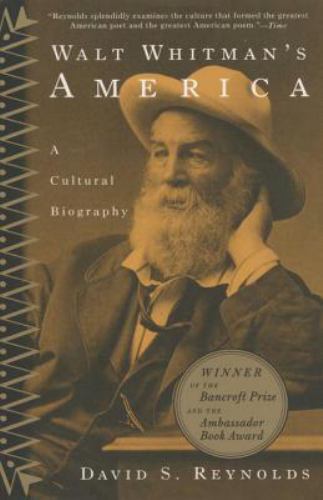Walt Whitman’s America: A Cultural Biography by Reynolds, David S.