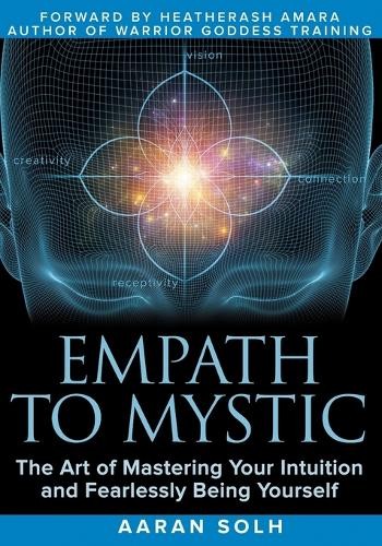 Empath to Mystic: The Art of Mastering …, Solh, Aaran