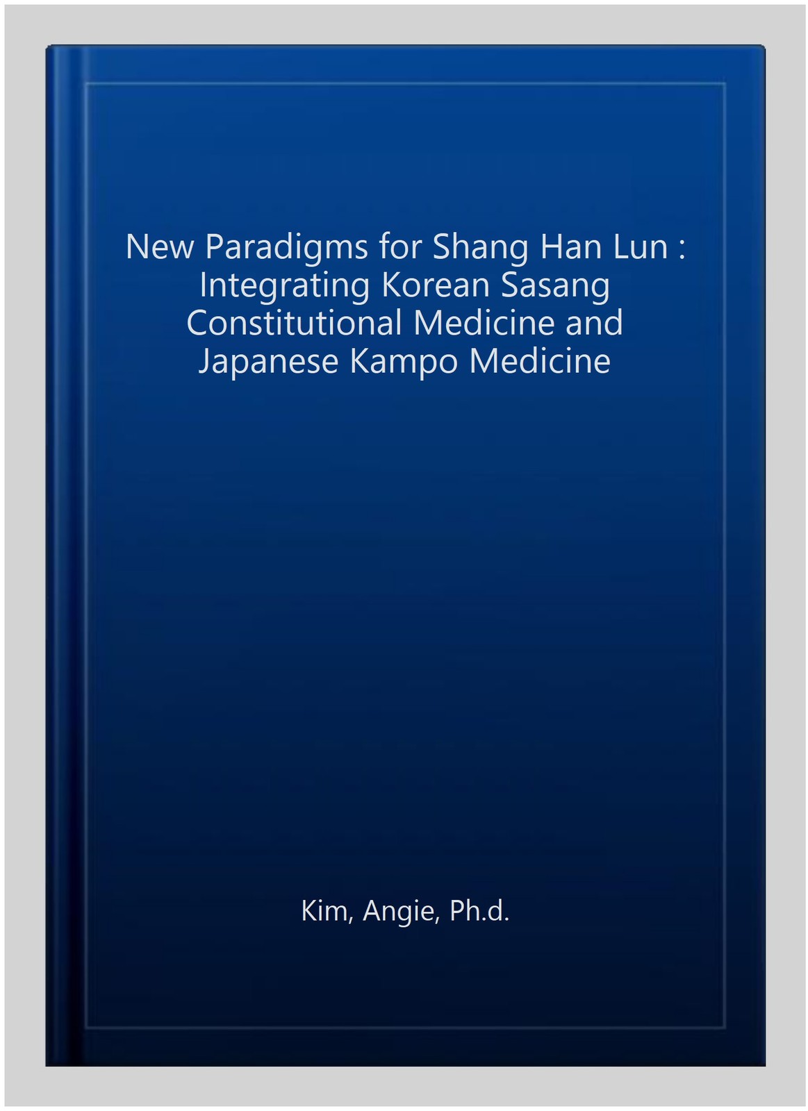New Paradigms for Shang Han Lun : Integrating Korean Sasang Constitutional Me…