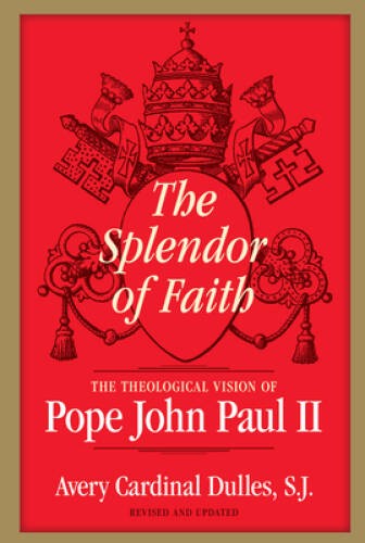 The Splendor of Faith: The Theological Vision of Pope John Paul II – VERY GOOD
