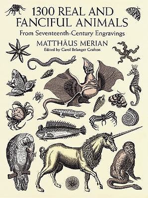 1300 Real and Fanciful Animals : From Seventeenth-Century Engravings, Paperba…