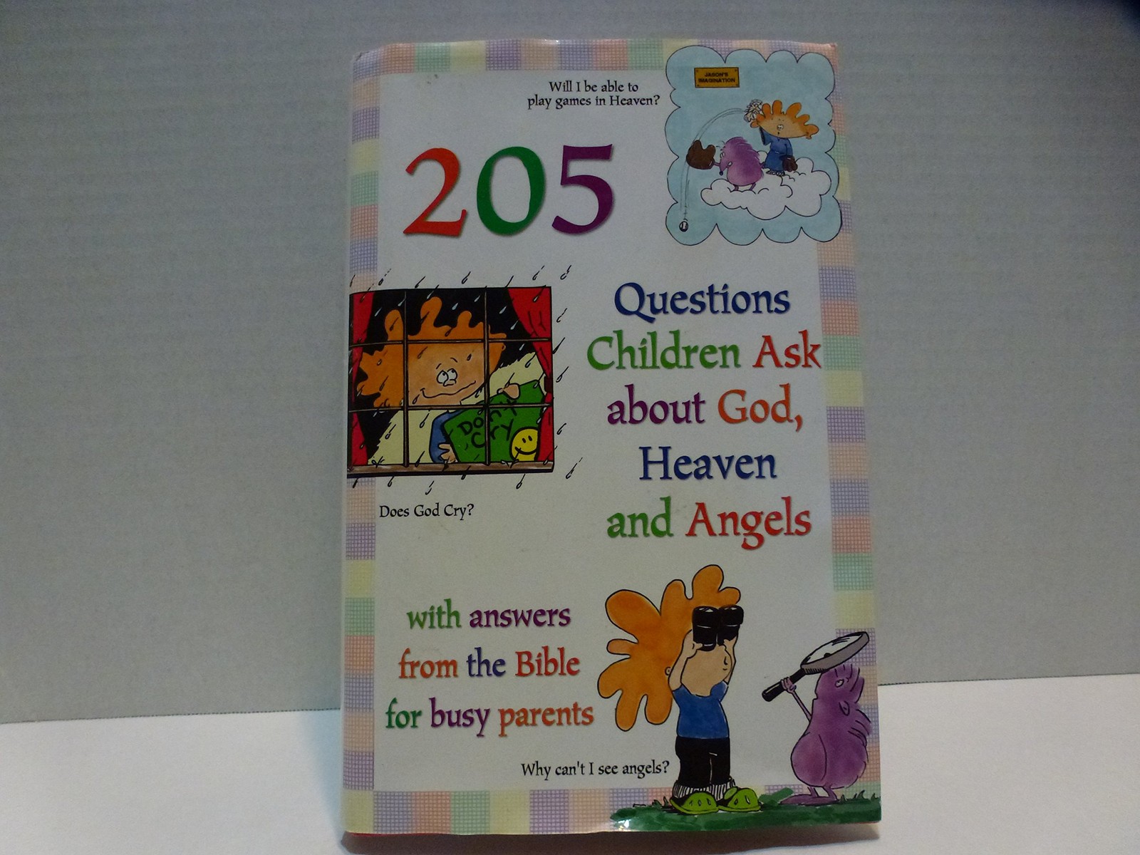 205 Questions Children Ask About God, Heaven and Angels: With Answers for Bu…