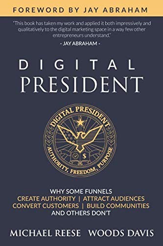 Digital President: Why Some Funnels Create Authority, Attract Audiences, Con…