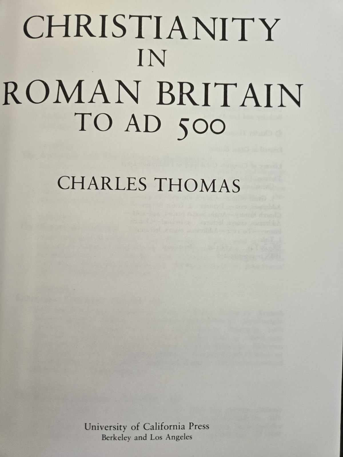 CHRISTIANITY IN ROMAN BRITAIN TO AD 500 By Charles Thomas, 1981