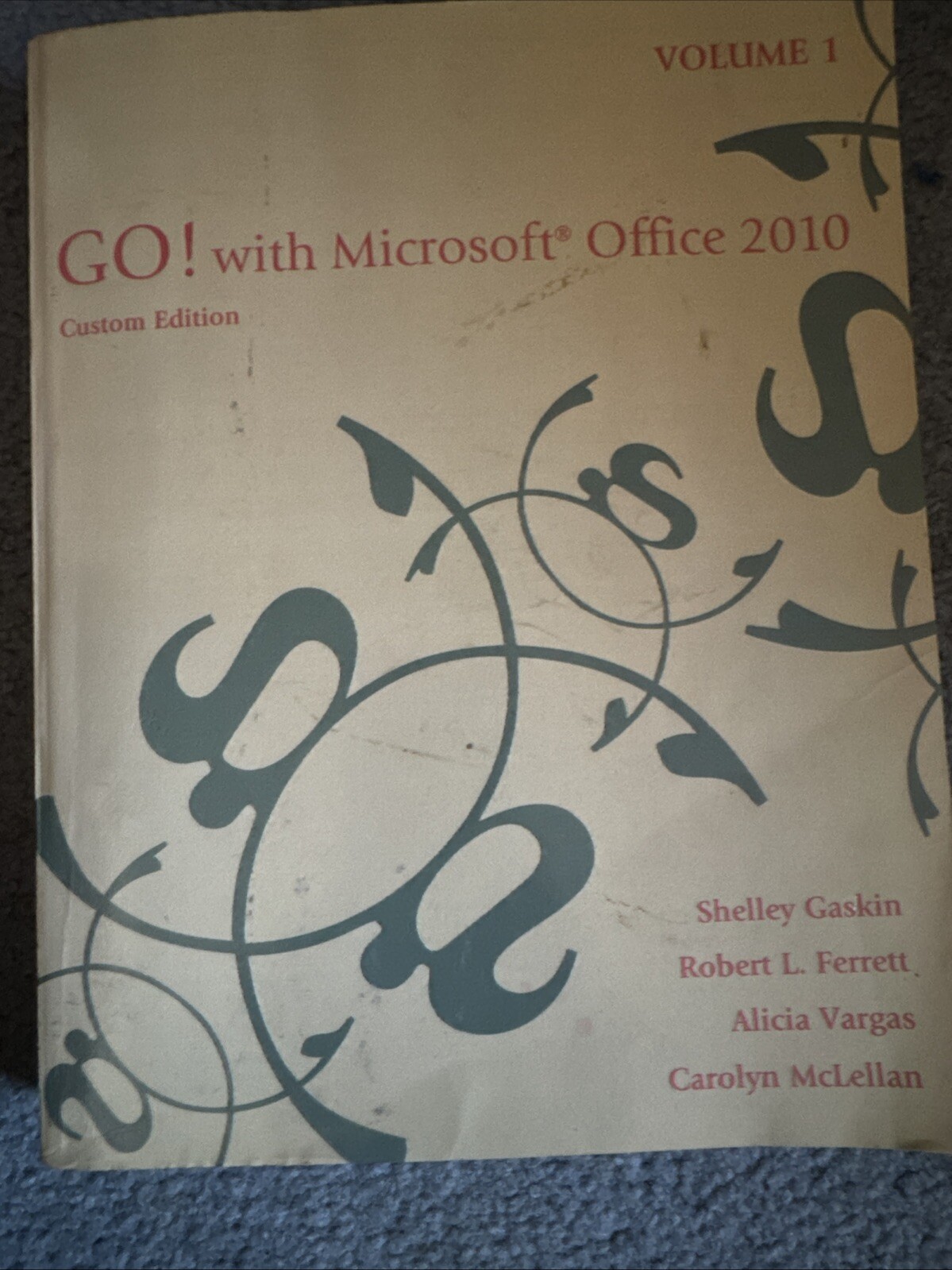 GO! with Microsoft Office 2010 Volume 1 (Custom Edition for Phoenix College), Ca