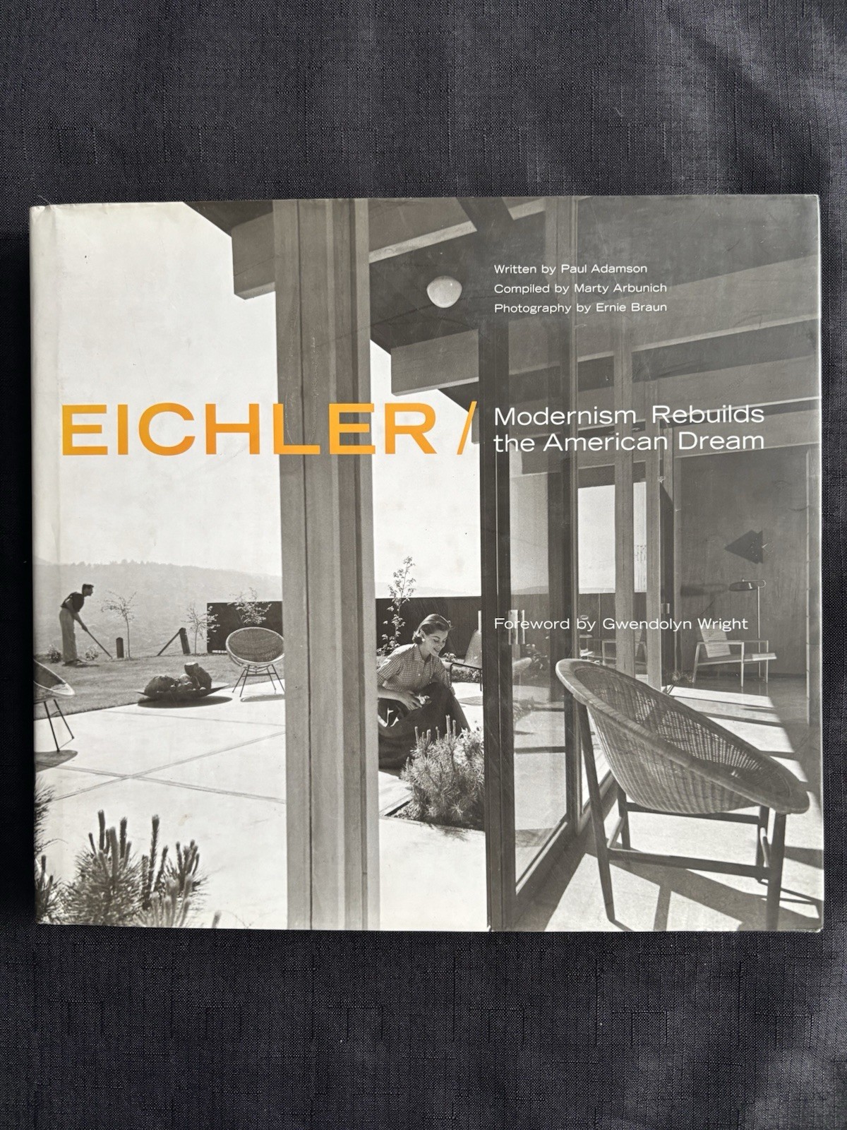 Eichler: Modernism Rebuilds the American Dream, Adamson, Paul,Arbunich, Marty, G