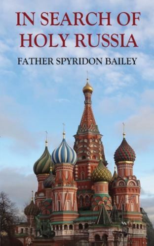 In Search of Holy Russia 9781839453670 by Bailey, Father Spyridon