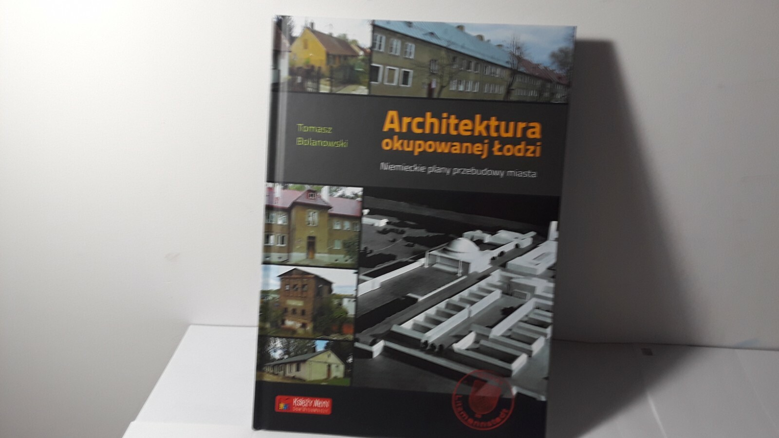 Architektura okupowanej Lodzi Tomasz Bolanowski Book In Polish