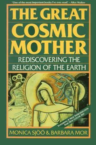 The Great Cosmic Mother: Rediscovering the Religion of the Earth – GOOD